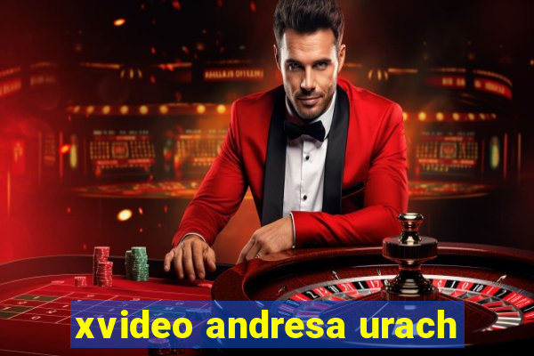 xvideo andresa urach